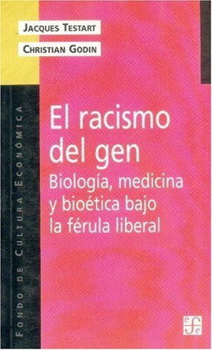 Beispielbild fr El racismo del gen: biologa, medicina y biotica bajo la frula liberal zum Verkauf von Librera Juan Rulfo -FCE Madrid