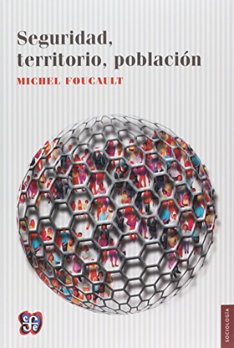 9789505576715: Seguridad, territorio, poblacin. Curso en el Collge de France (1977-1978) (Seccion De Obras De Sociologia) (Spanish Edition)