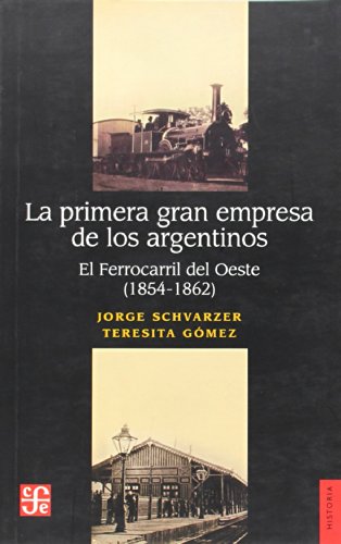 Imagen de archivo de La primera gran empresa de los argentino El ferrocarril del Oeste (1854-1862) a la venta por Librera Juan Rulfo -FCE Madrid