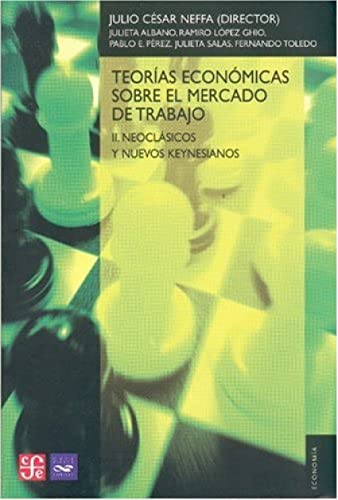 Imagen de archivo de Teoras econmicas sobre el mercado de trabajo. II.Neoclsicos y nuevos a la venta por Librera Juan Rulfo -FCE Madrid