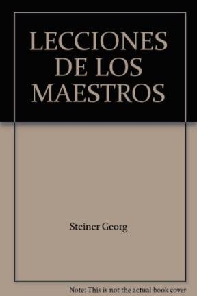 Imagen de archivo de Lecciones De Los Maestros (coleccion Tezontle) - Steiner Ge a la venta por Juanpebooks