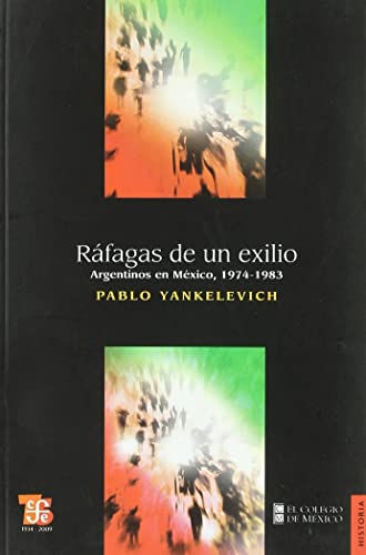Stock image for RAFAGAS DE UN EXILIO:ARGENTINOS EN MEXICO 1974-1983 for sale by Libros nicos