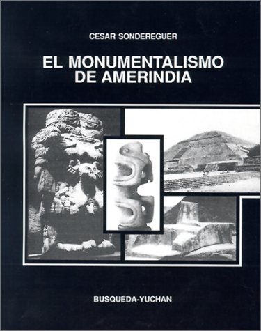 Imagen de archivo de El Monumentalismo de Amerindia: Notas Para una Estetica y su Fundamento Metafisico (Coleccion) (Spanish Edition) a la venta por Zubal-Books, Since 1961