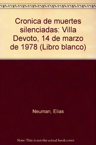 Beispielbild fr Crnica de muertes silenciadas : Villa Devoto, 14 de marzo de 1978.-- ( Libro Blanco ) zum Verkauf von Ventara SA