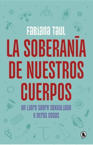 Stock image for La Soberania De Nuestros Cuerpos - Fabiana Taul for sale by Libros del Mundo