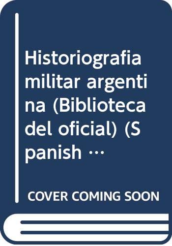 9789505629534: Historiografia militar argentina (Biblioteca del oficial) (Spanish Edition)