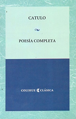 POESIA COMPLETA - CATULO (Spanish Edition) (9789505630400) by CATULO