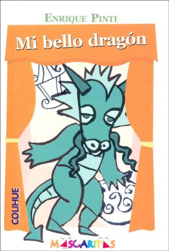 Imagen de archivo de MI BELLO DRAGON - MASCARITAS a la venta por Libros nicos