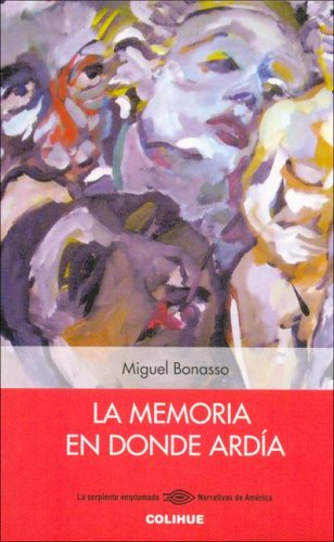 La Memoria En Donde Ardia (Spanish Edition) (9789505633524) by Bonasso Miguel