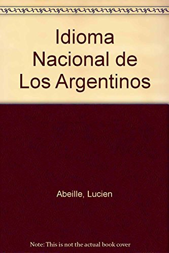 Imagen de archivo de Idioma Nacional de Los Argentinos (Spanish Edition) a la venta por SoferBooks