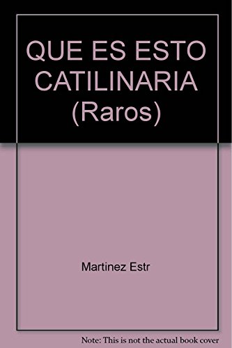 Imagen de archivo de QUE ES ESTO CATILINARIA (Raros) a la venta por SoferBooks