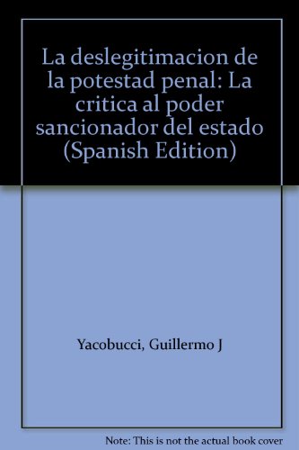 Beispielbild fr La Deslegitimacion De La Potestad Penal - Yacobucci, Guiller zum Verkauf von Libros del Mundo