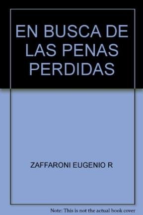 EN BUSCA DE LAS PENAS PERDIDAS [Paperback] by ZAFFARONI EUGENIO R