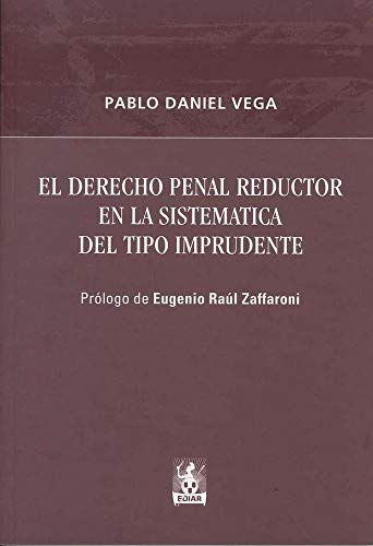 Imagen de archivo de EL DERECHO PENAL REDUCTOR EN LA SISTEMICA DEL TIPO IMPRUDENTE a la venta por CATRIEL LIBROS LATINOAMERICANOS