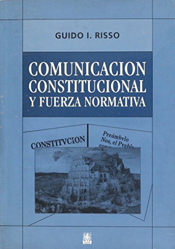 Imagen de archivo de COMUNICACION CONSTITUCIONAL Y FUERZA NORMATIVA a la venta por CATRIEL LIBROS LATINOAMERICANOS