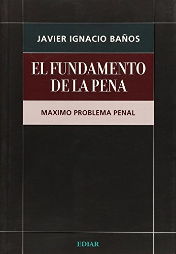 Stock image for El fundamento de la pena mximo problema penal for sale by MARCIAL PONS LIBRERO