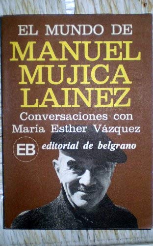 Mundo de Manuel Mujica Lainez, El (Spanish Edition) (9789505770595) by Vazquez, Maria Esther