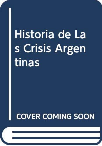 Imagen de archivo de Historia De Las Crisis Argentinas Antonio Elio Brailovsky a la venta por Juanpebooks