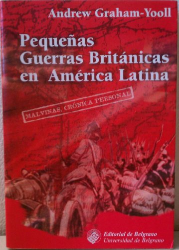 PEQUEÑAS GUERRAS BRITANICAS EN AMERICA LATINA