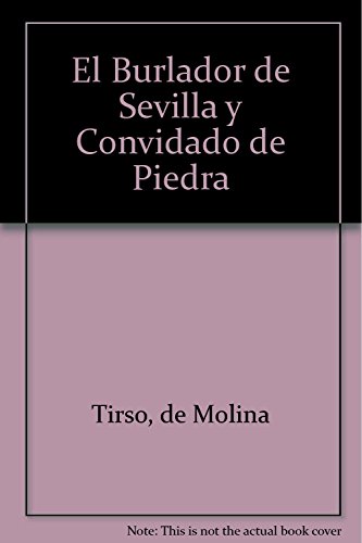 El Burlador de Sevilla y Convidado de Piedra (Spanish Edition) (9789505810178) by Tirso, De Molina