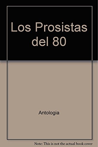 Imagen de archivo de Los Prosistas del 80 (Spanish Edition) a la venta por SoferBooks