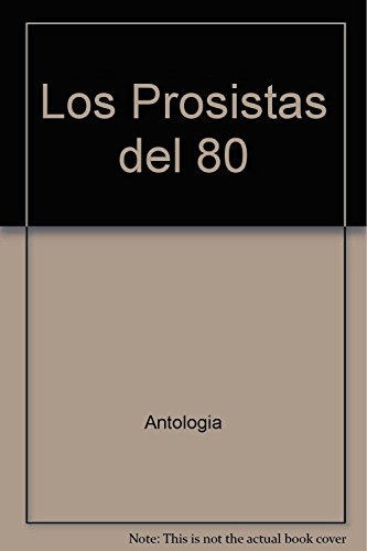Stock image for Los Prosistas del 80 (Spanish Edition) for sale by SoferBooks