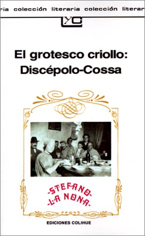 Stock image for El Grotesco Criollo: Discepolo-Cossa (Spanish Edition) for sale by GF Books, Inc.