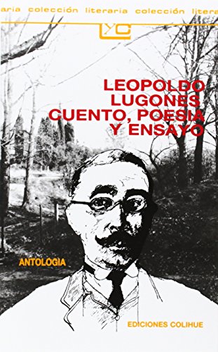 Leopoldo Lugones, Cuento, Poesia Y Ensayo (Spanish Edition) (9789505810826) by Lugones, Leopoldo; Barei, Silvia