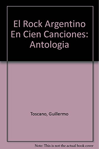 Stock image for El rock argentino en cien canciones : antologa.-- ( Leer y crear ; 153 ) for sale by Ventara SA