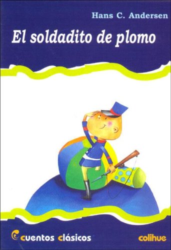 Stock image for El Soldadito De Plomo - Cuentos Clasicos Colihue, De Andersen, Hans Christian. Editorial Colihue, Tapa Blanda En Espa ol, 2004 for sale by Juanpebooks