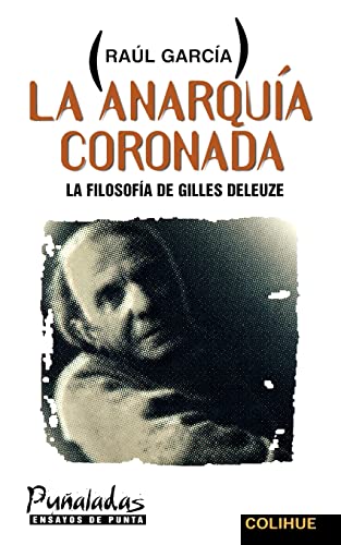 9789505811830: La Anarquia Coronada: La Filosofia de Gilles Deleuze