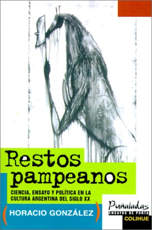 9789505811960: Restos Pampeanos: Ciencia, Ensayo y Politica en la Cultura Argentina del Siglo XX