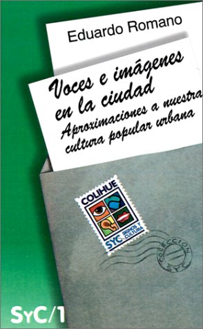 Stock image for Voces E Imagenes En La Ciudad: Aproximaciones a Nuestra Cultura Popular Urbana (Coleccion Signos y Cultura) (Spanish Edition) for sale by SecondSale