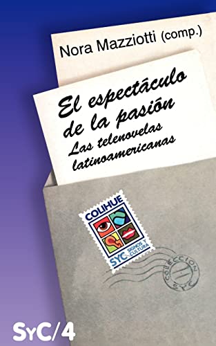 Imagen de archivo de El Espectaculo de La Pasion: Las Telenovelas Latinoamericanas (Coleccion Signos y Cultura) (Spanish Edition) a la venta por Revaluation Books