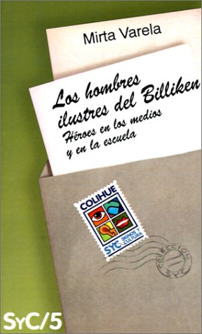 Stock image for Los Hombres Ilustres del Billiken: Heroes En Los Medios y En La Escuela (Comunicacion) (Spanish Edition) for sale by SecondSale