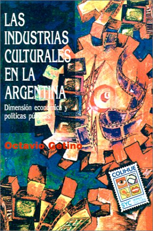 Imagen de archivo de Las Industrias Culturales En La Argentina - Getino, Octavio a la venta por Juanpebooks