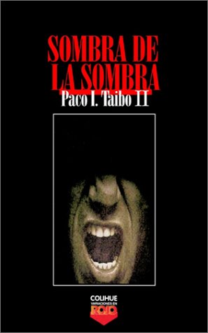 Sombra de la sombra / Shadow of Shadow (Spanish Edition) (9789505812837) by Taibo, Paco Ignacio, II