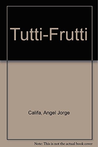 Imagen de archivo de Tutti-Frutti (Spanish Edition) by Califa, Angel Jorge a la venta por Iridium_Books