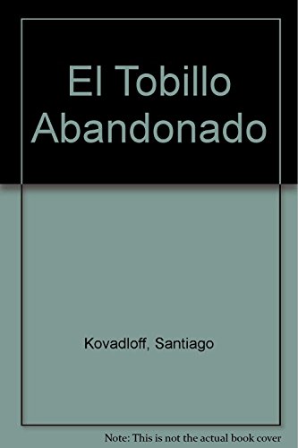 Stock image for Tobillo Abandonado, El - Santiago Kovadloff for sale by Juanpebooks