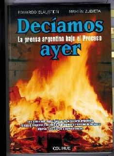 Beispielbild fr Deciamos Ayer: La Prensa Argentina Bajo el Proceso (Spanish Edition) zum Verkauf von SoferBooks