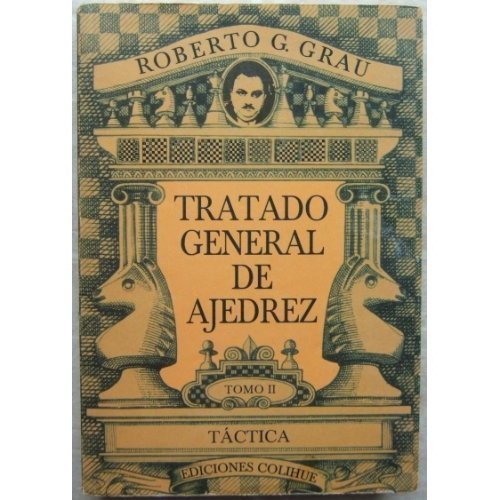 Beispielbild fr Tratado General De Ajedrez Tomo Ii Tactica, De Grau, Roberto G. Editorial Colihue, Tapa Blanda En Espa ol zum Verkauf von Juanpebooks