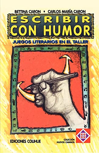 Imagen de archivo de Escribir Con Humor: Juegos Literarios En El Taller (Spanish Edition) a la venta por SoferBooks