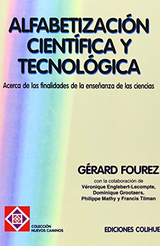 Imagen de archivo de Alfabetizacion Cientifica Y Tecnologica: Acerca De Las Finalidades De LA Ensenanza De Las Ciencias (Spanish Edition) a la venta por SoferBooks