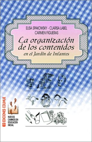 Imagen de archivo de LA Organizacion De Los Contenidos En El Jardin De Infantes (Spanish Edition) a la venta por SoferBooks