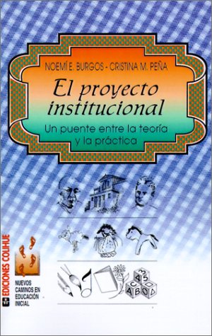 Imagen de archivo de El Proyecto Institucional: UN Puente Entre LA Teorma Y LA Practica (Spanish Edition) a la venta por SoferBooks