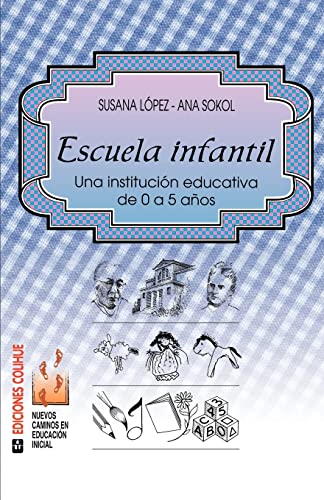 Imagen de archivo de Escuela Infantil: Una Institucion Educativa De 0 A 5 Anos (Spanish Edition) a la venta por SoferBooks