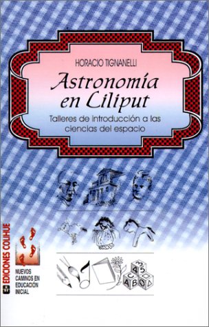 Imagen de archivo de Astronomia en Liliput: Talleres de Introduccion A las Ciencias del Espacio (Spanish Edition) a la venta por SoferBooks