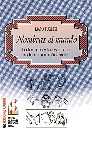 Stock image for NOMBRAR EL MUNDO. LA LECTURA Y LA ESCRITURA EN LA EDUCACION INICIAL for sale by CATRIEL LIBROS LATINOAMERICANOS