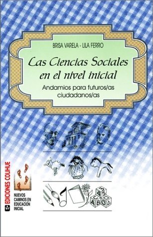 LAS CIENCIAS SOCIALES EN EL NIVEL INICIAL. ANDAMIOS PARA FUTUROS/AS CIUDADANOS/AS