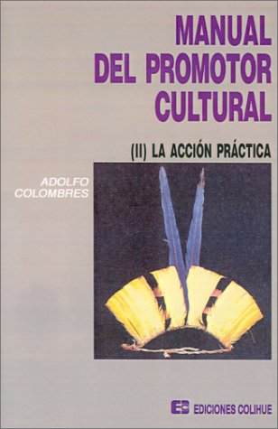 MANUAL DEL PROMOTOR CULTURAL II. LA ACCION PRACTICA